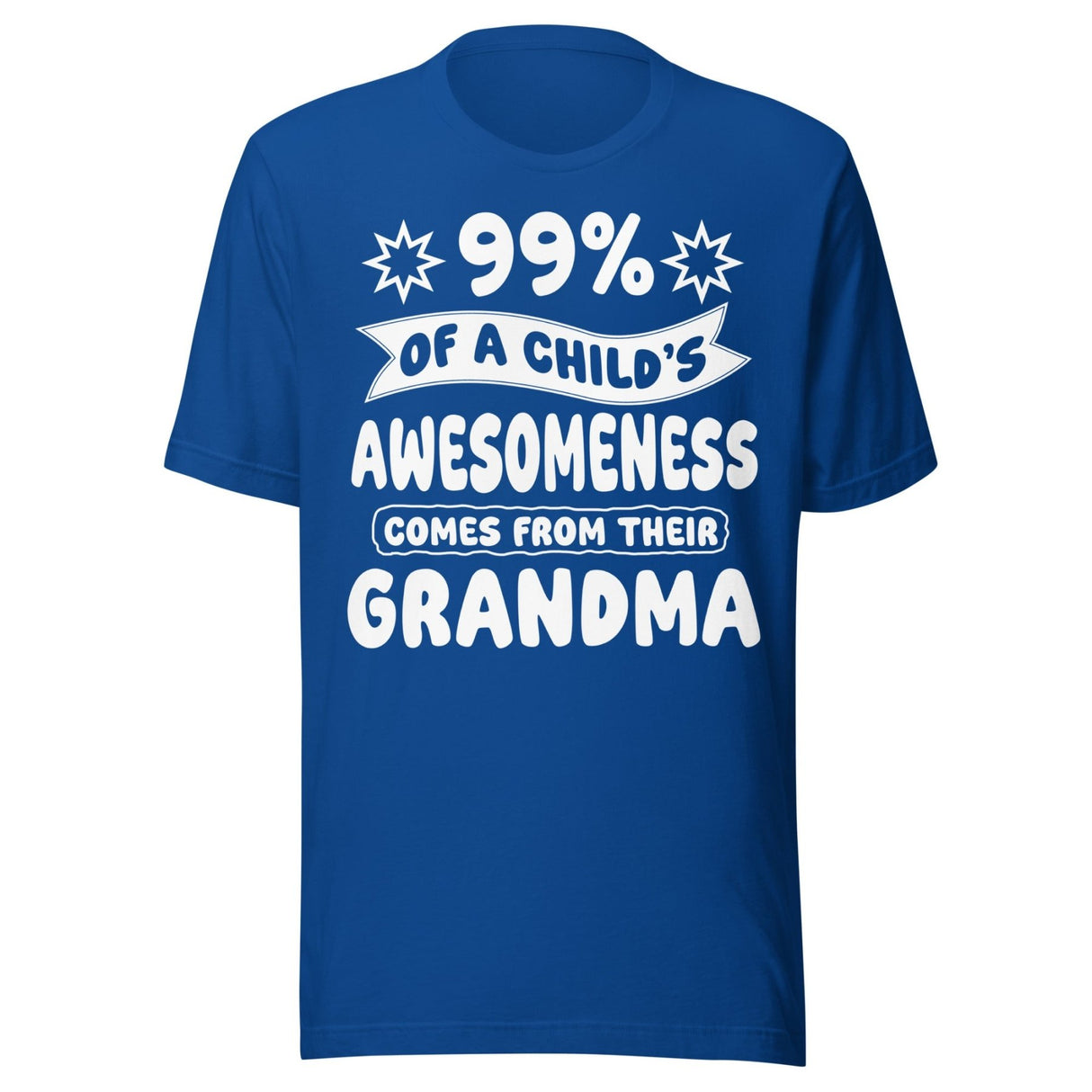 99% of a Child's Awesomeness Comes From Their Grandma Shirt