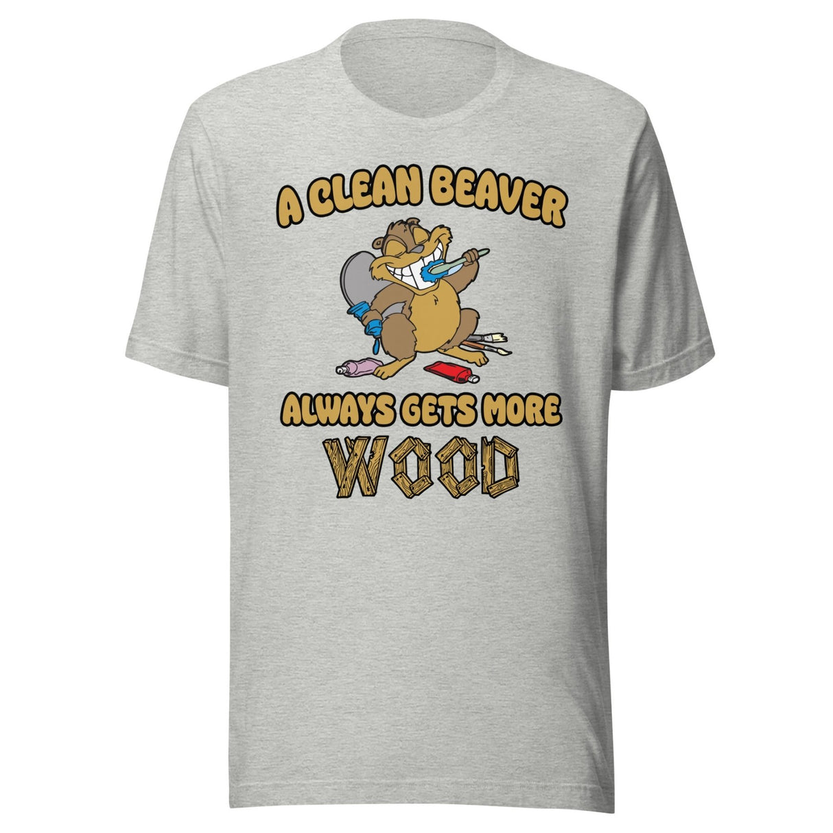 A Clean Beaver Always Gets More Wood Shirt