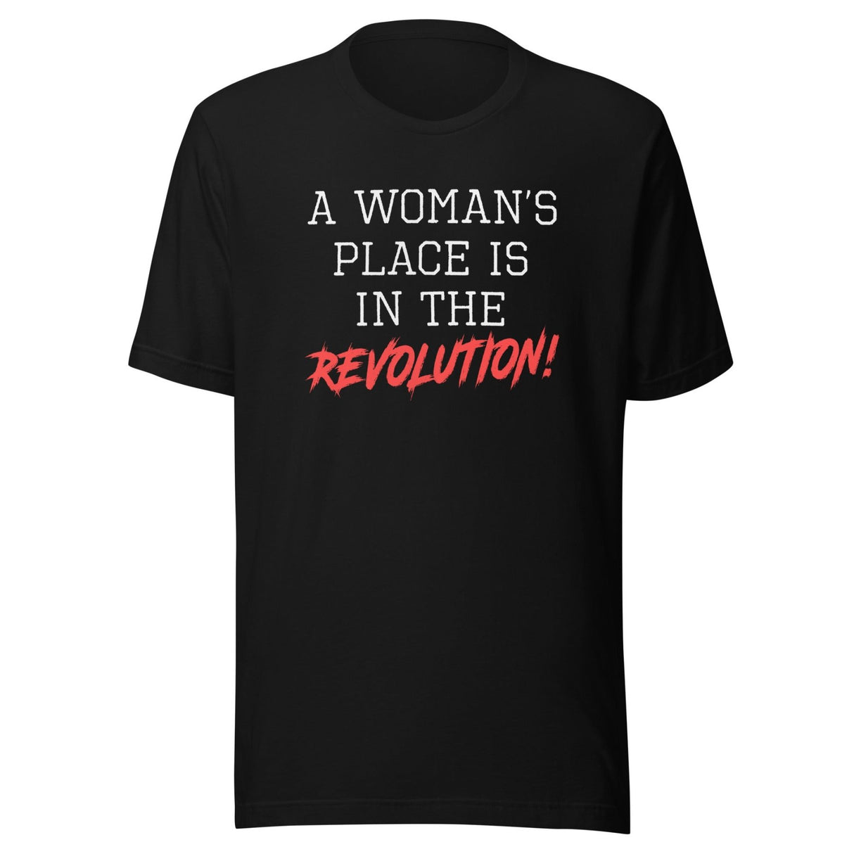 A Woman's Place Is In The Revolution Shirt