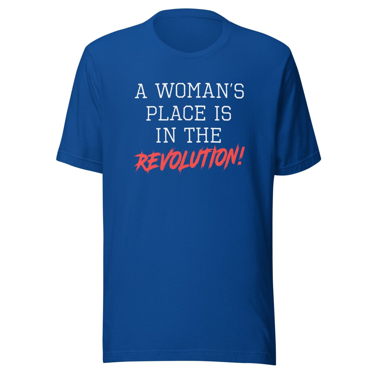 A Woman's Place Is In The Revolution Shirt