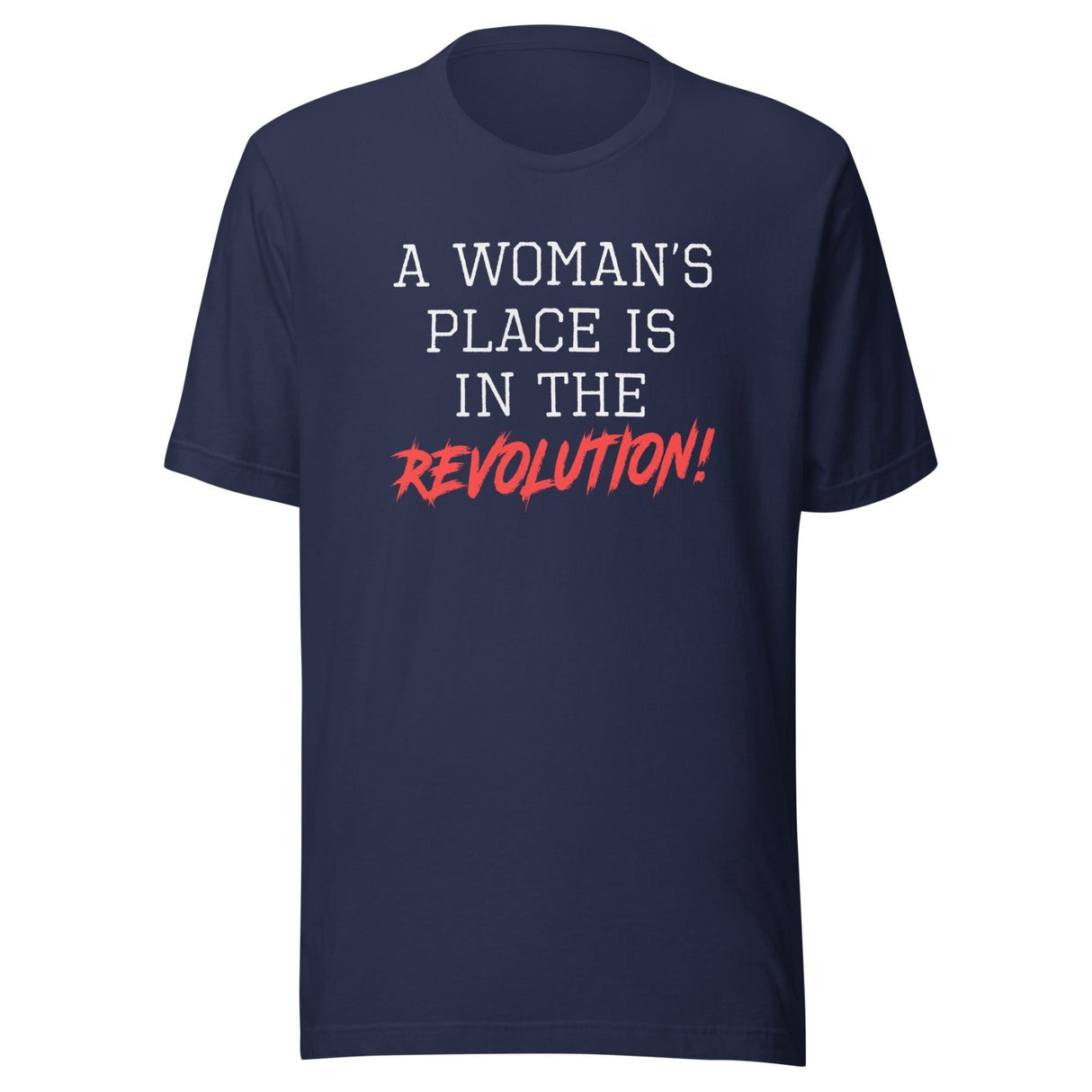 A Woman's Place Is In The Revolution Shirt