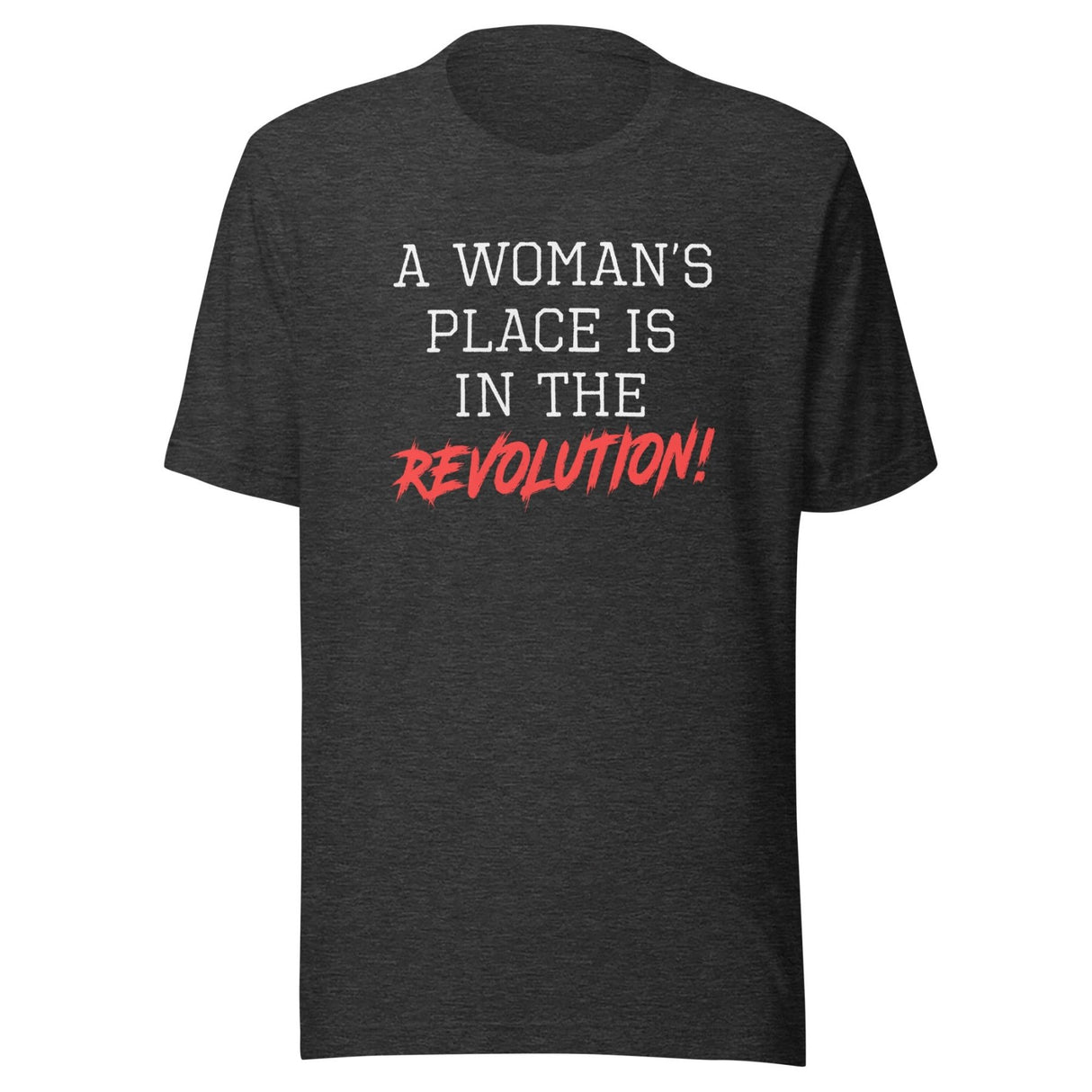 A Woman's Place Is In The Revolution Shirt