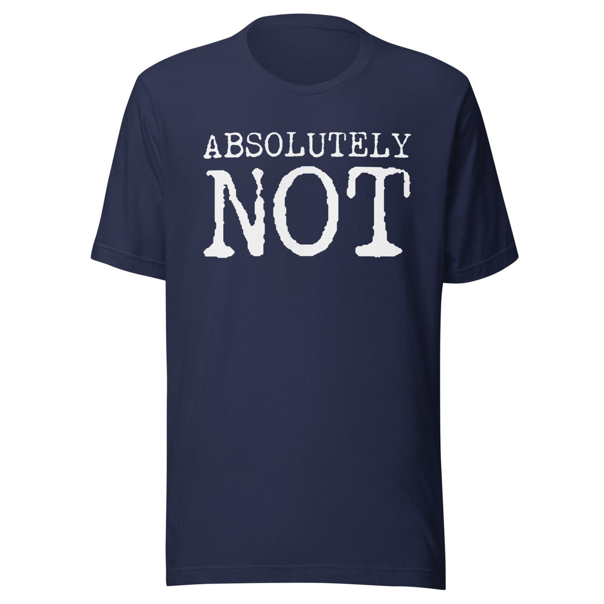 Absolutely Not Shirt