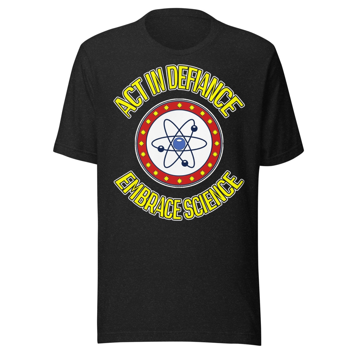 Act in Defiance Embrace Science Shirt