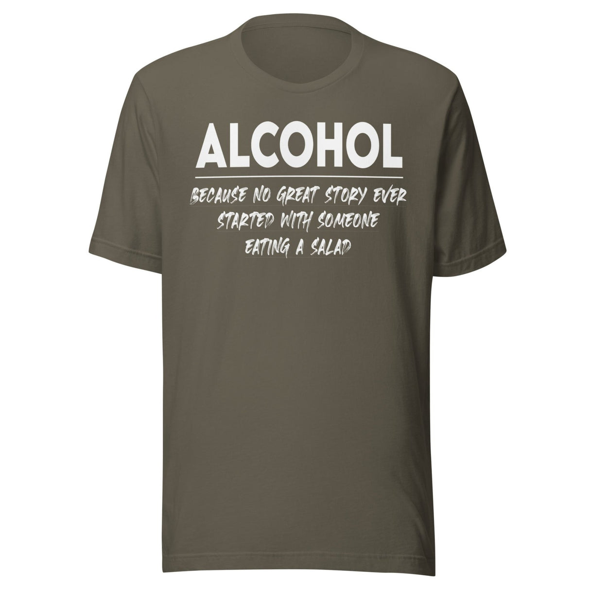 Alcohol Because No Great Story Started With Salad Shirt