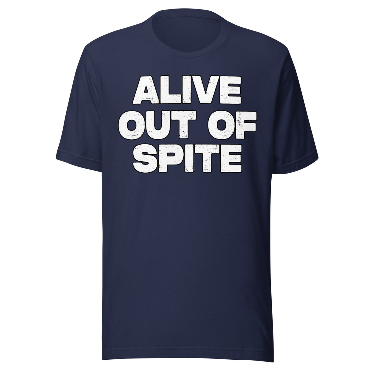 Alive Out Of Spite Shirt