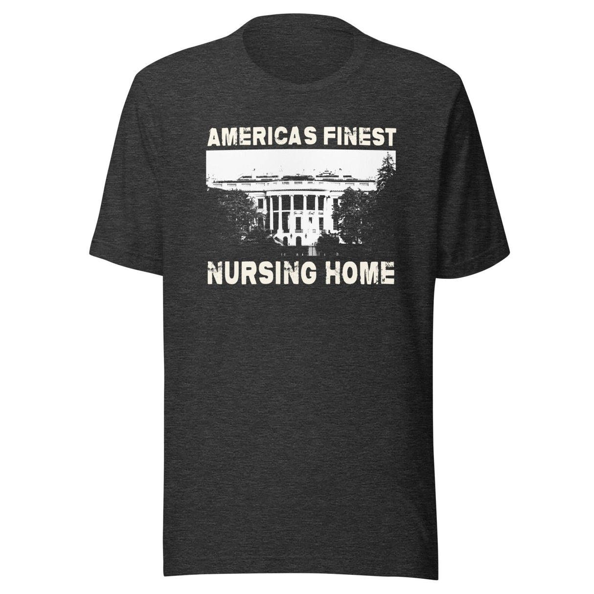 America's Finest Nursing Home White House Shirt
