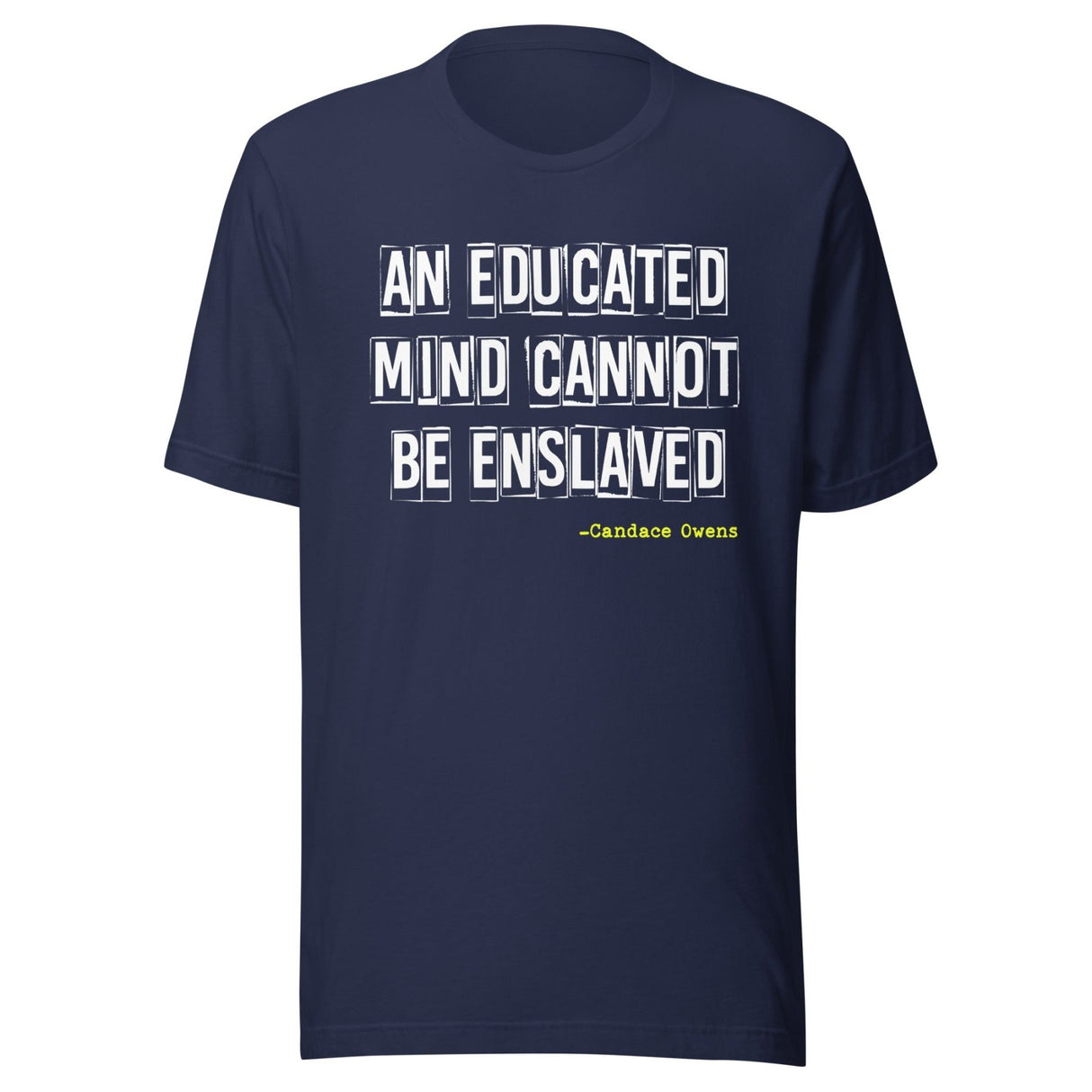 An Educated Mind Cannot Be Enslaved Shirt