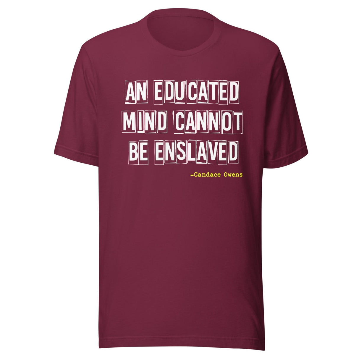 An Educated Mind Cannot Be Enslaved Shirt