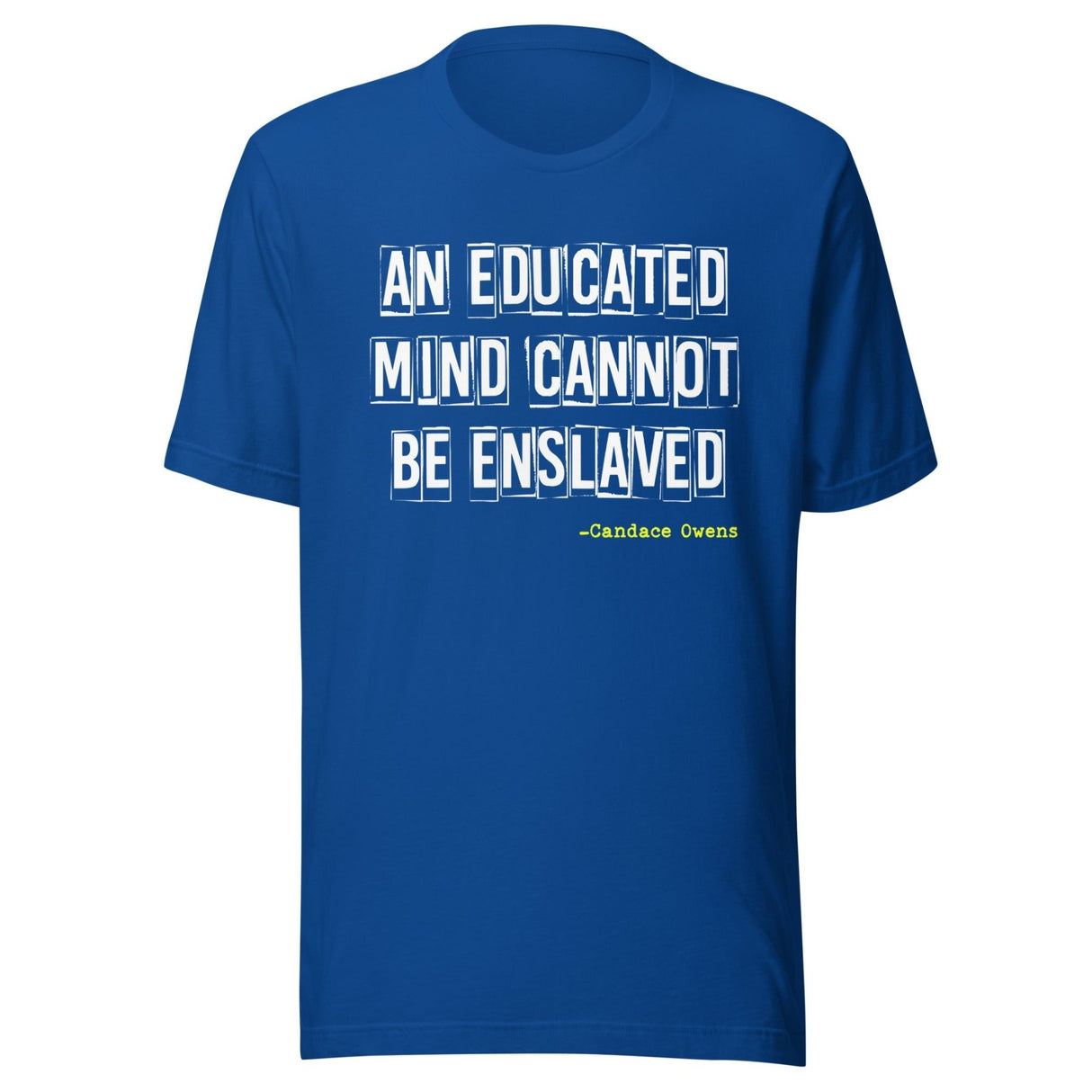 An Educated Mind Cannot Be Enslaved Shirt