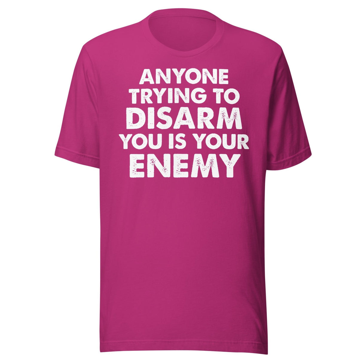 Anyone Trying To Disarm You Is Your Enemy Shirt