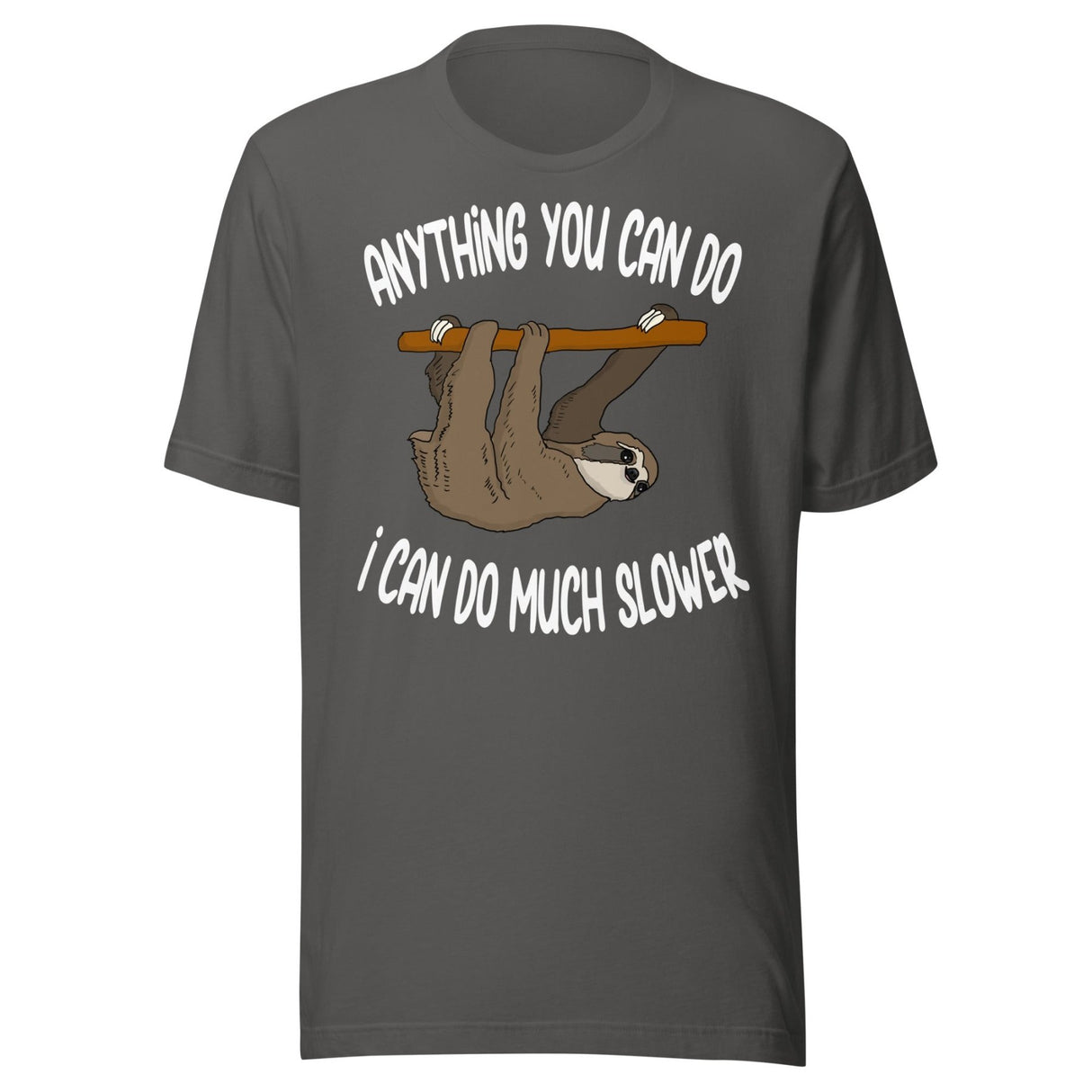 Anything You Can Do I Can Do Slower Sloth Shirt