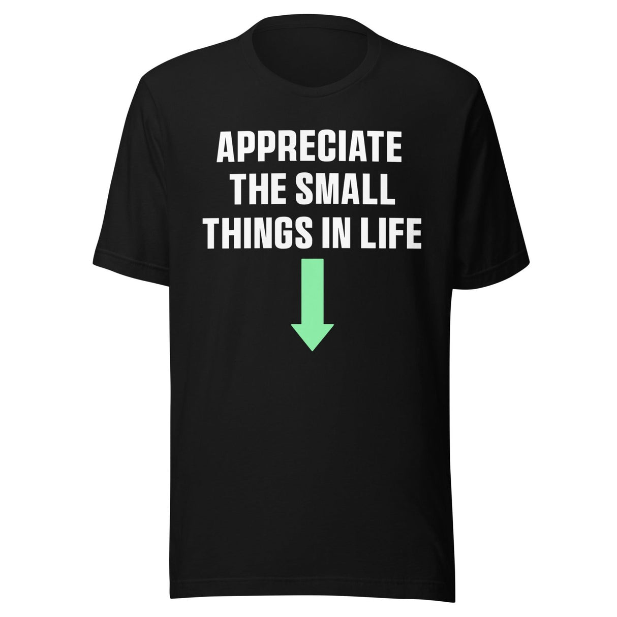 Appreciate The Small Things In Life Shirt