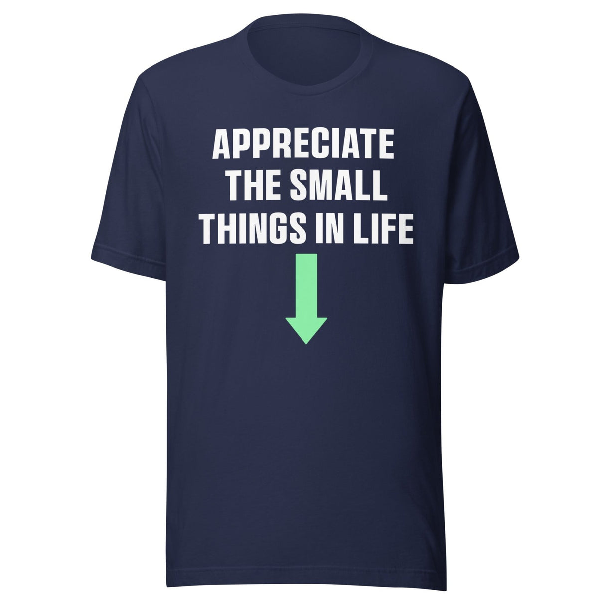 Appreciate The Small Things In Life Shirt