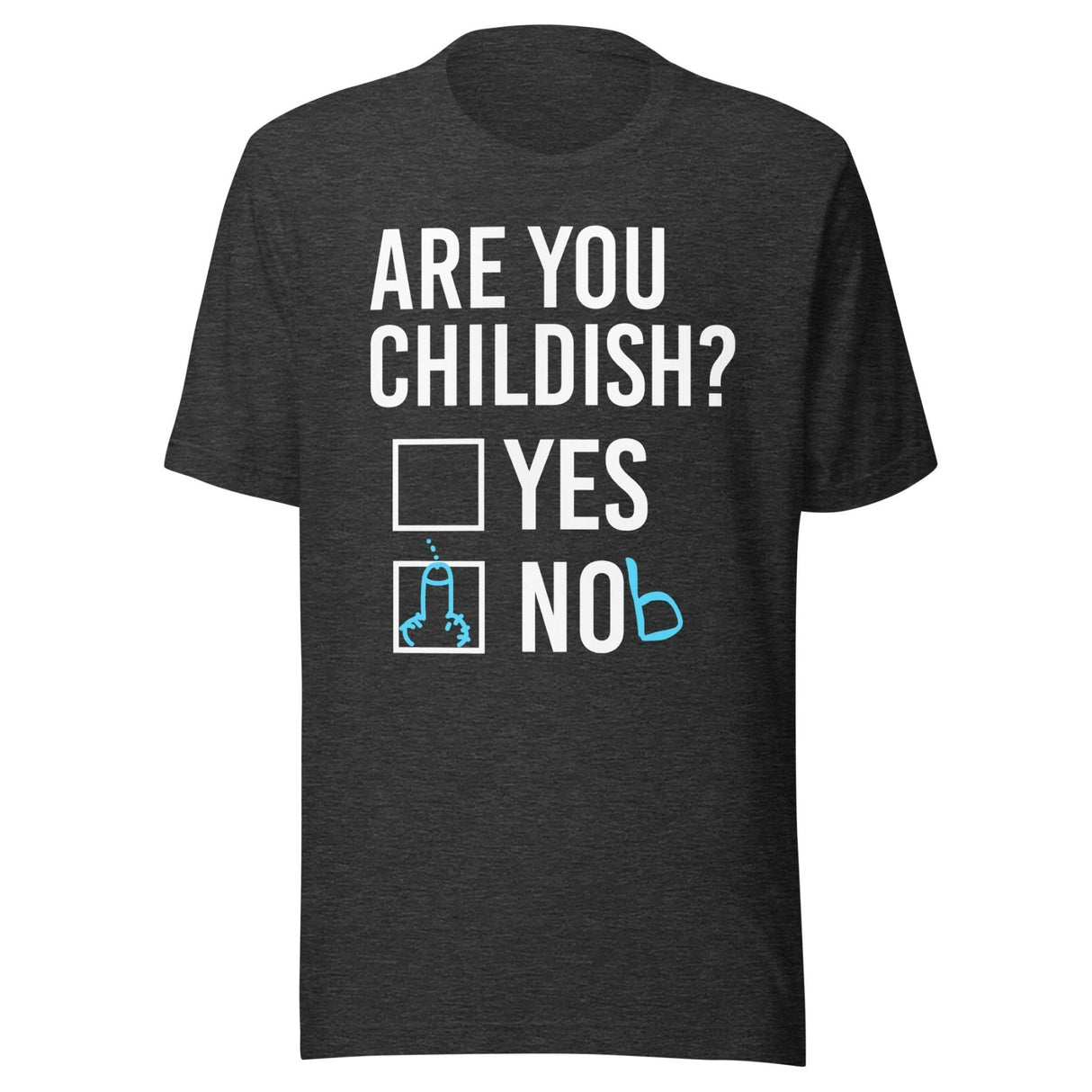 Are You Childish Yes or Nob Shirt