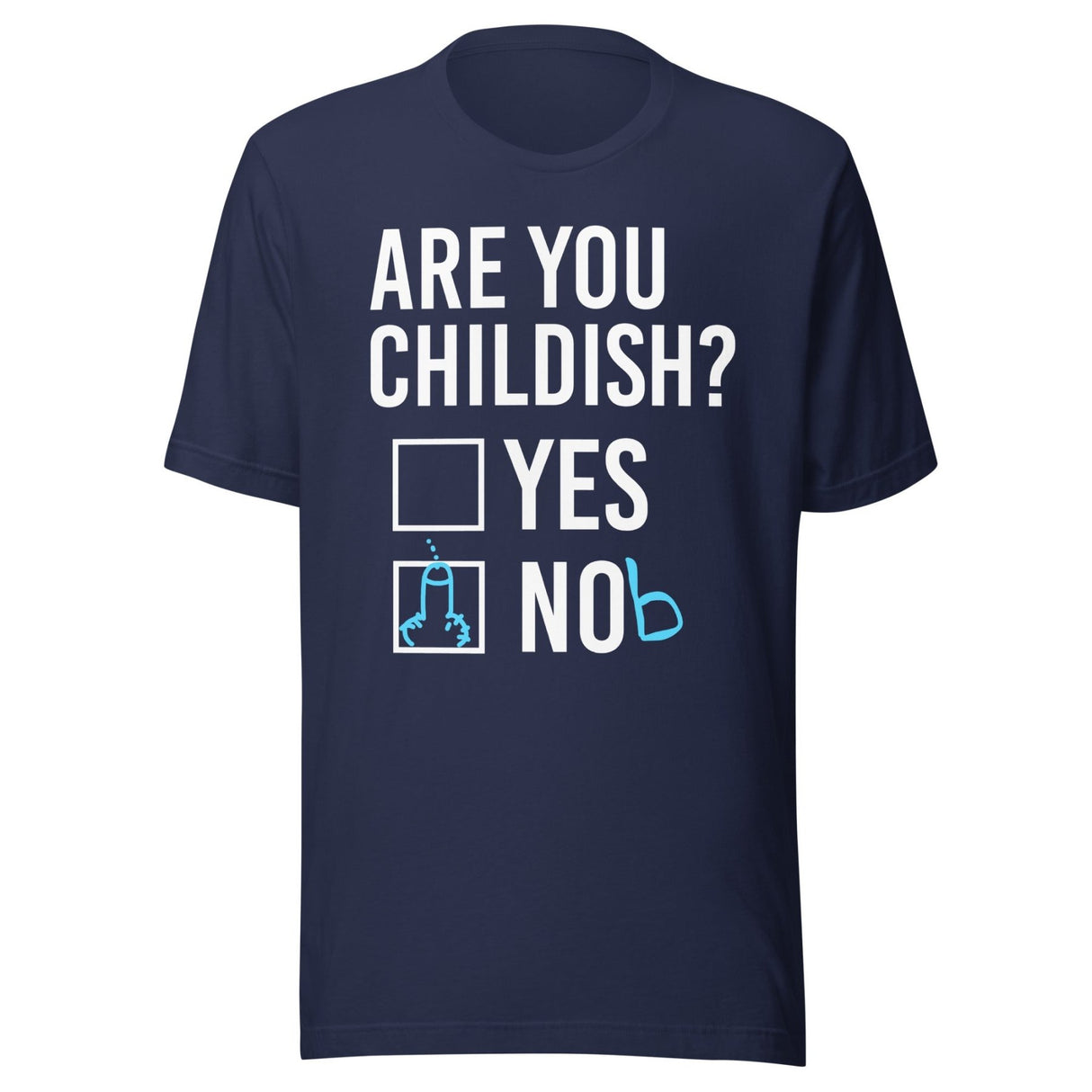 Are You Childish Yes or Nob Shirt