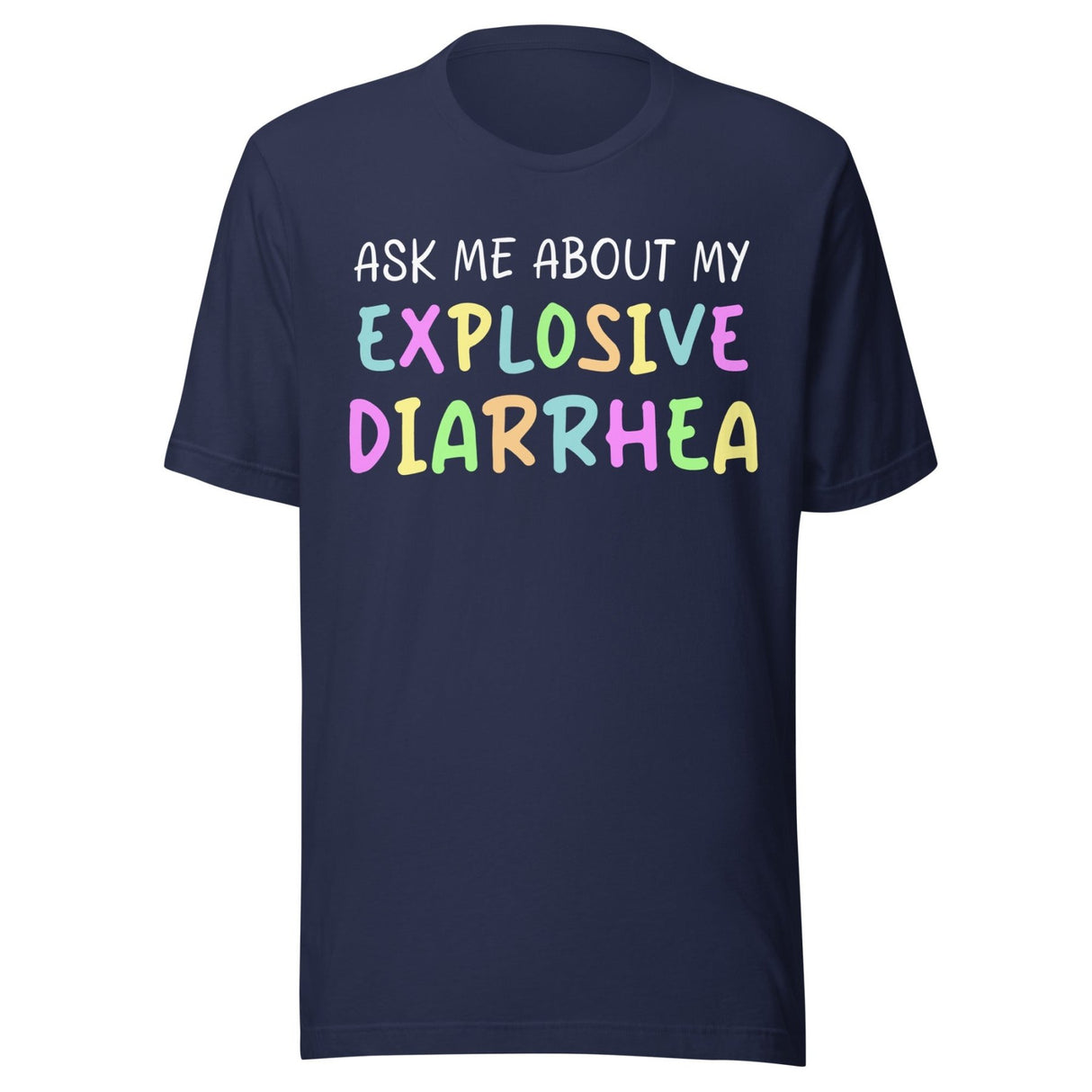 Ask Me About My Explosive Diarrhea Shirt