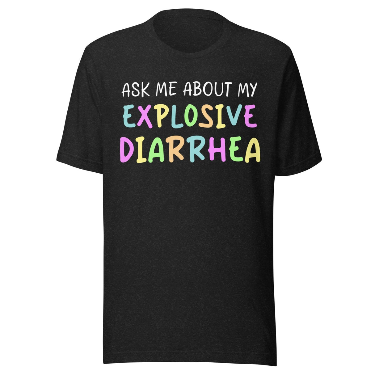 Ask Me About My Explosive Diarrhea Shirt