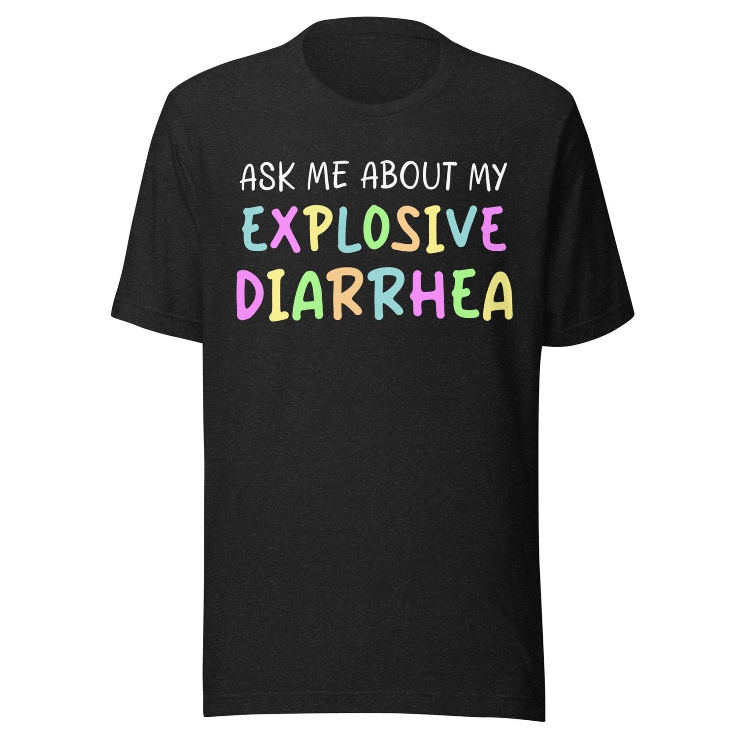 Ask Me About My Explosive Diarrhea Shirt