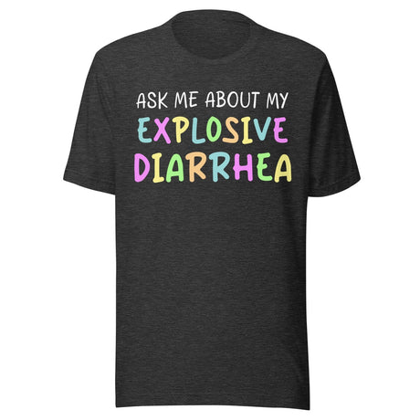 Ask Me About My Explosive Diarrhea Shirt