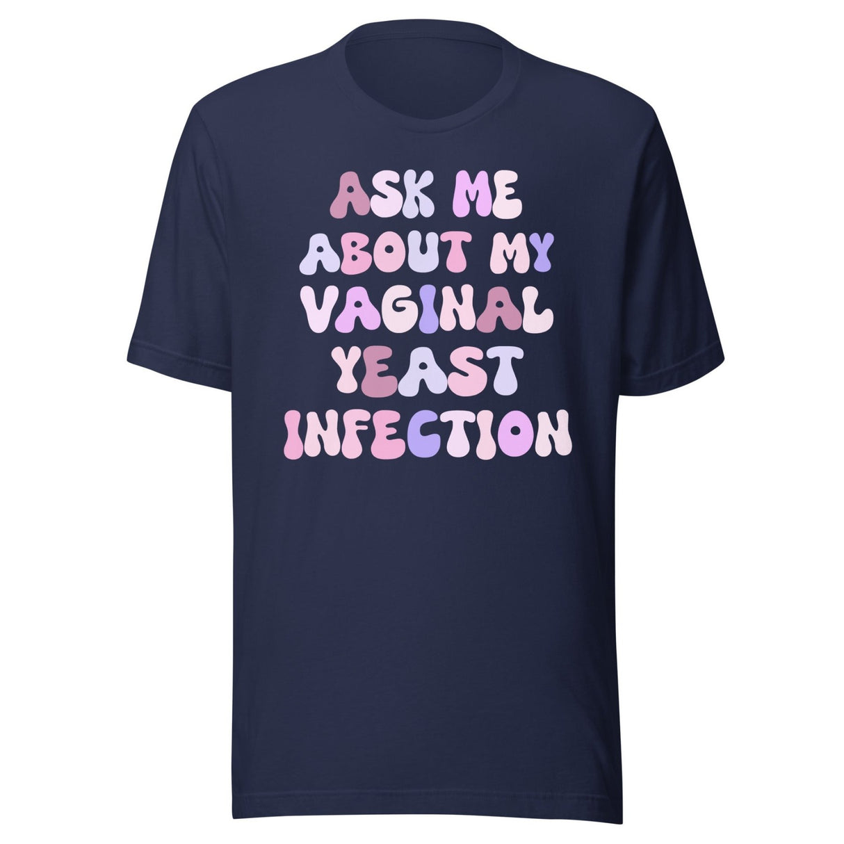 Ask Me About My Vaginal Yeast Infection Shirt