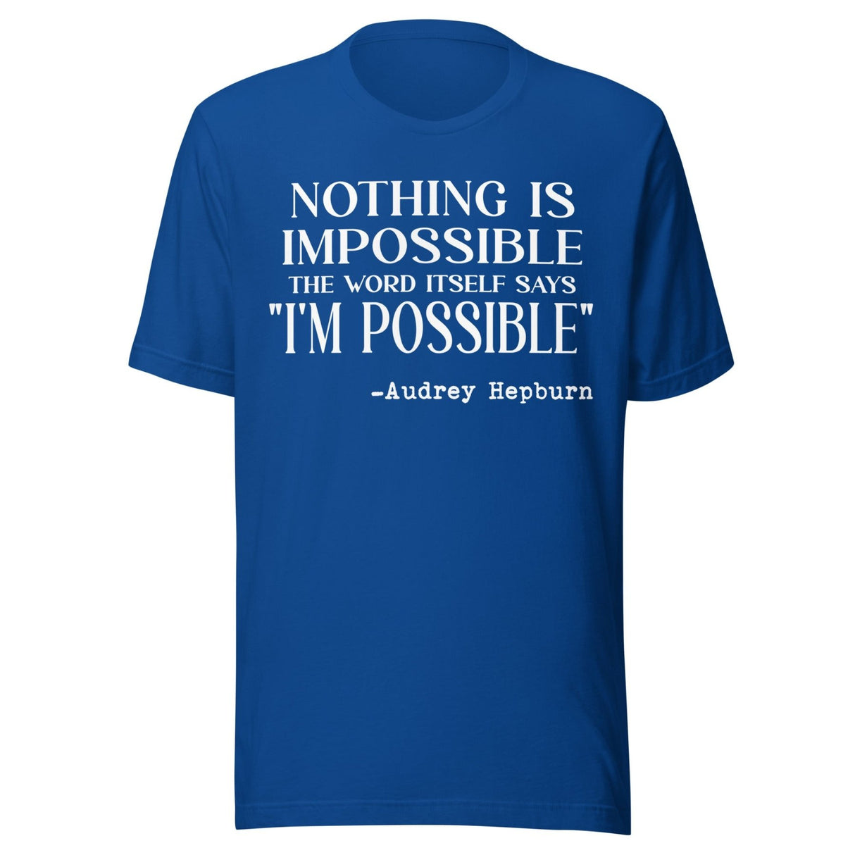 Audrey Hepburn Nothing Is Impossible Shirt