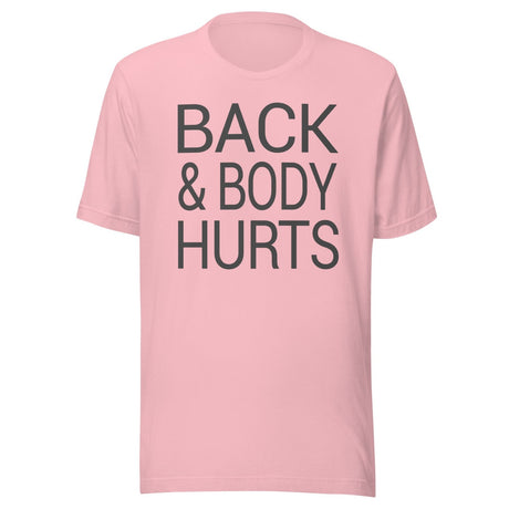 Back And Body Hurts Shirt