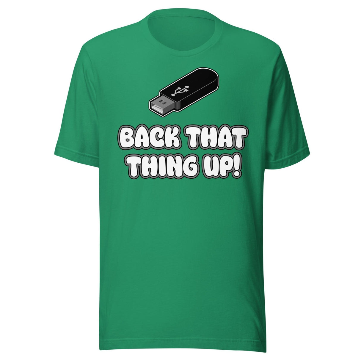 Back That Thing Up USB Flash Drive Shirt