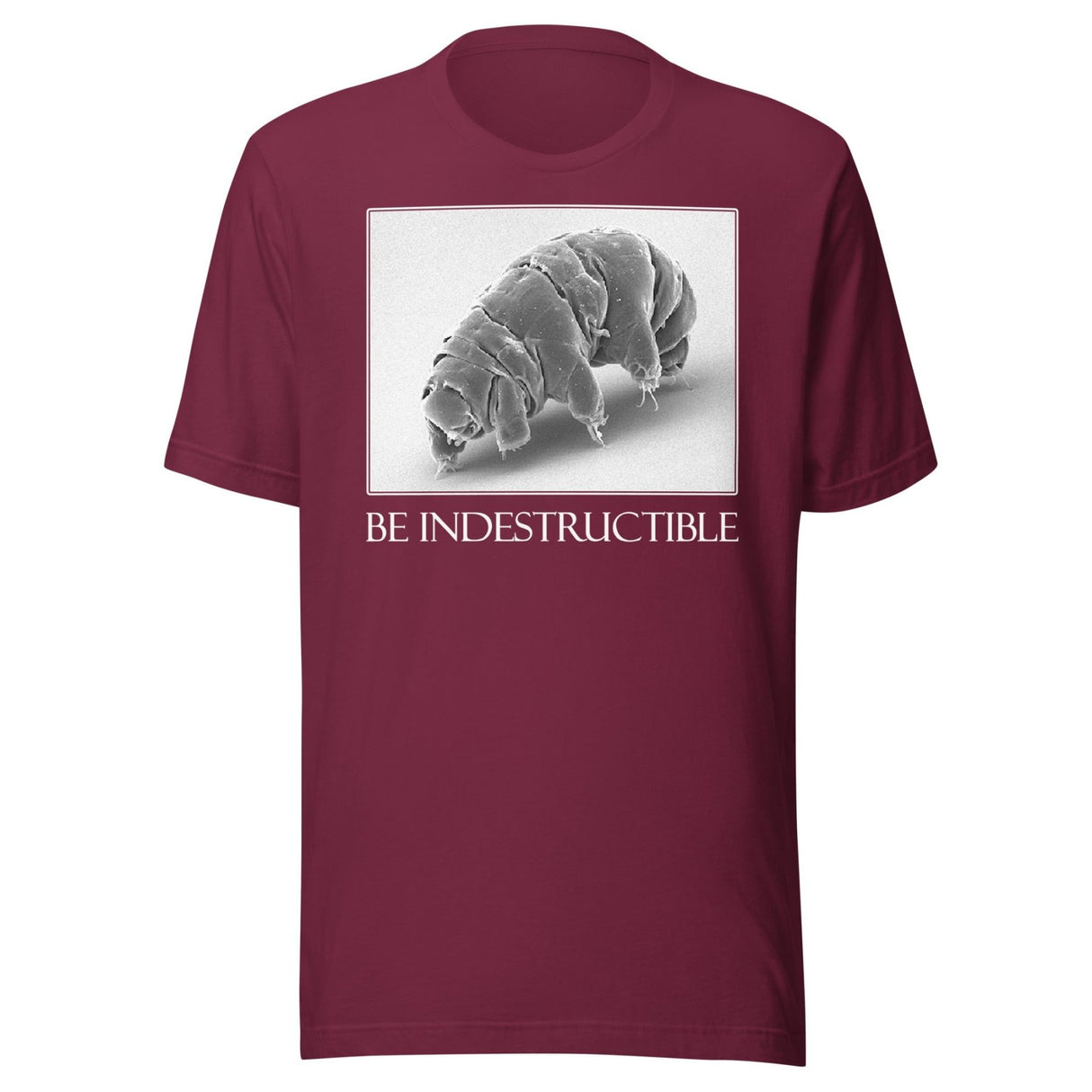 Be Indestructible Tardigrade Shirt