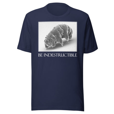Be Indestructible Tardigrade Shirt