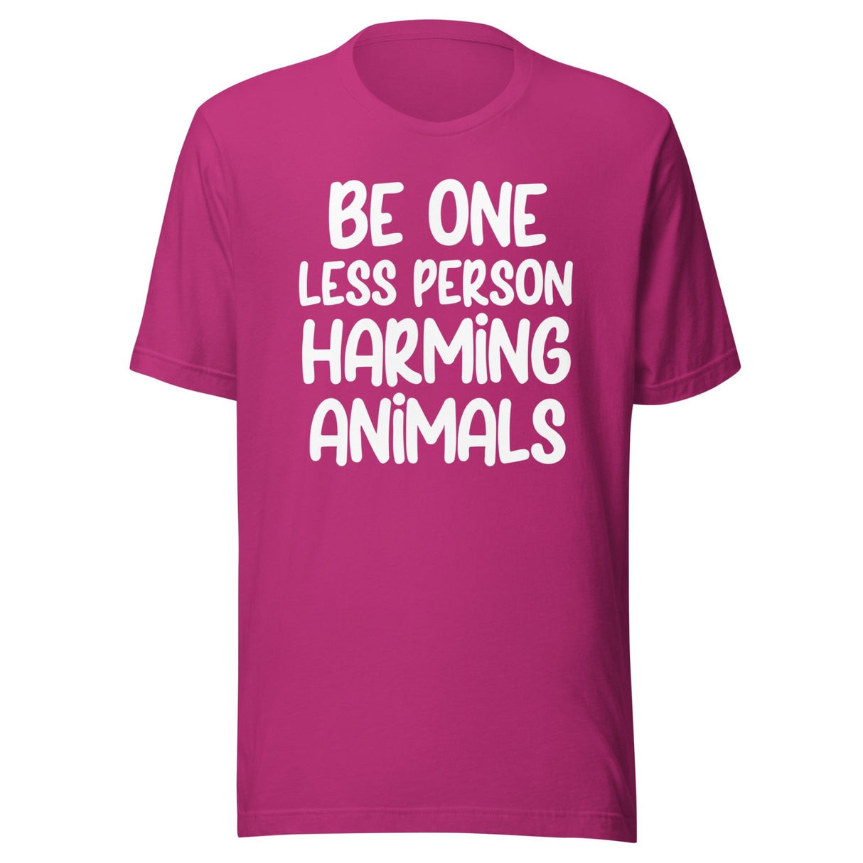 Be One Less Person Harming Animals Shirt