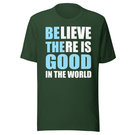 Be The Good in The World Shirt