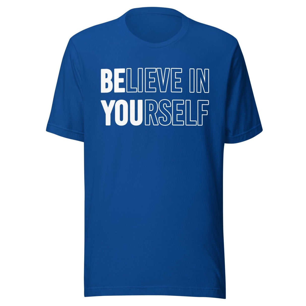 Be You Believe in Yourself Shirt