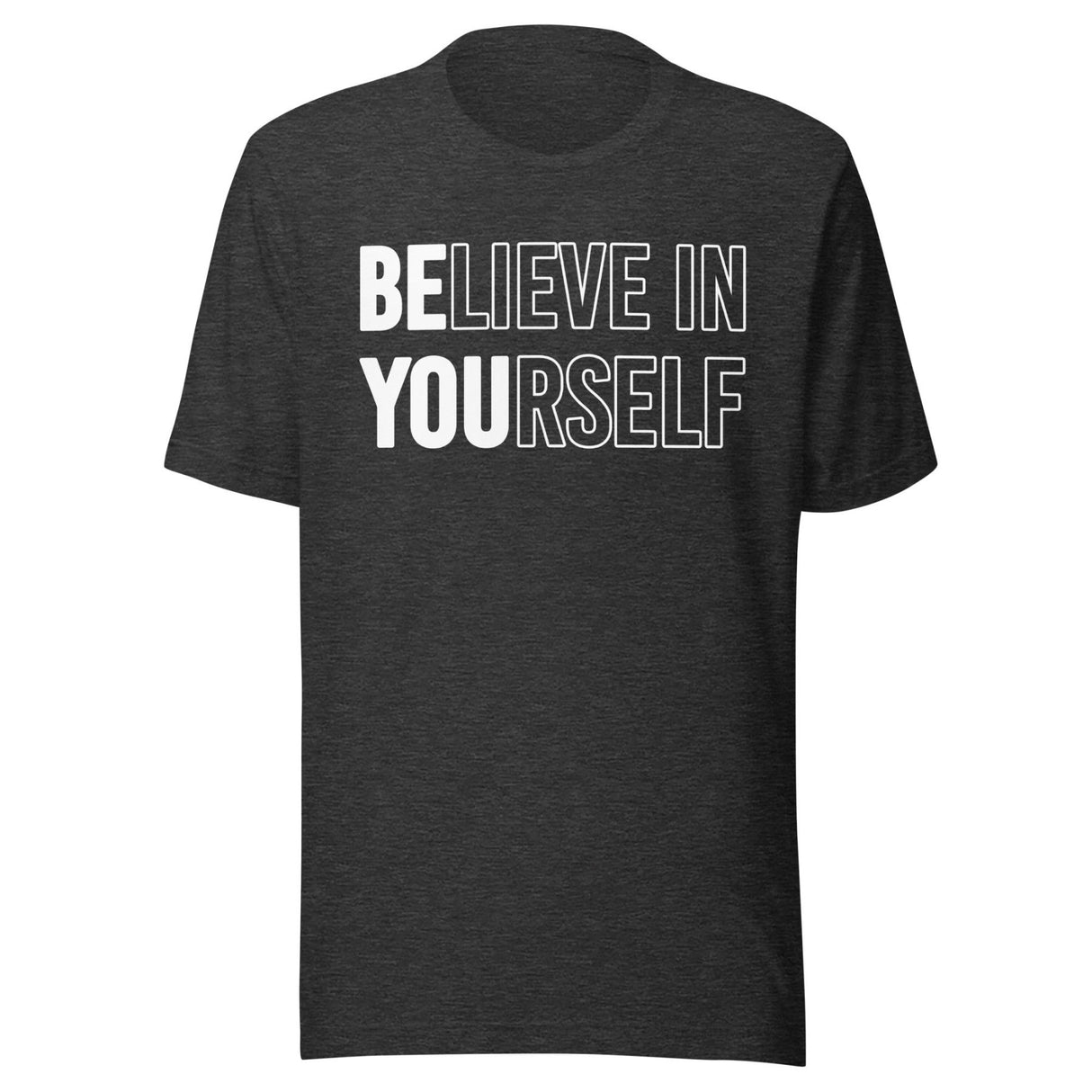 Be You Believe in Yourself Shirt