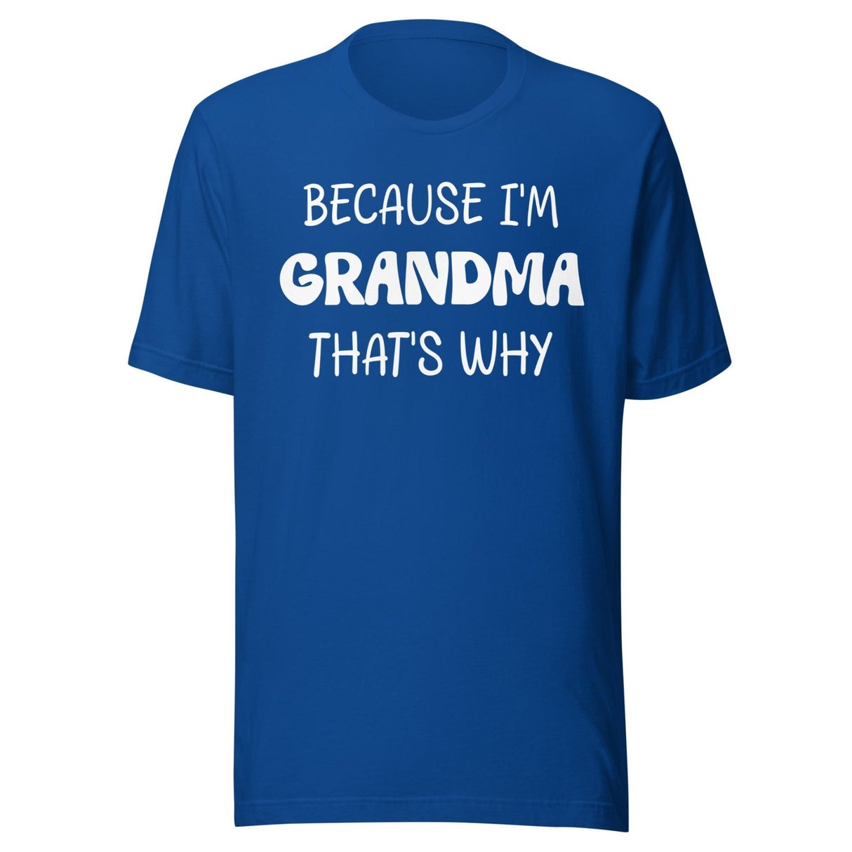 Because I'm Grandma That's Why Shirt