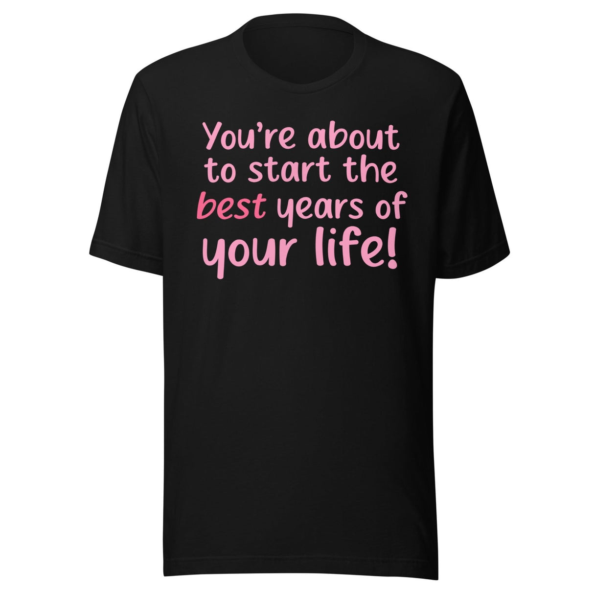Best Years Of Your Life Shirt