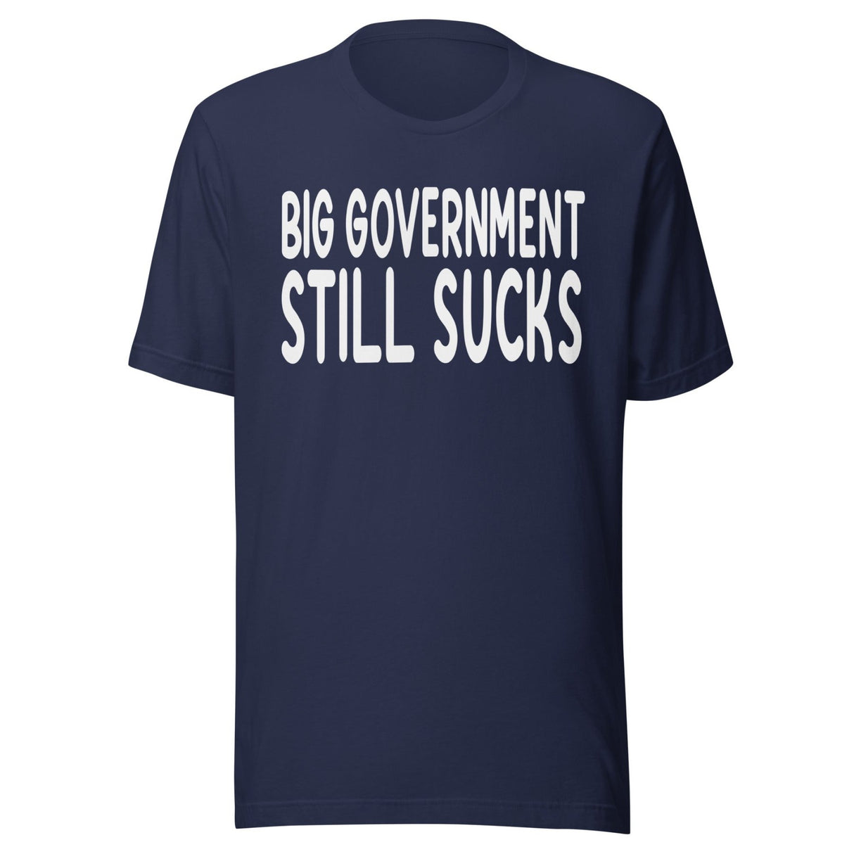 Big Government Still Sucks Shirt
