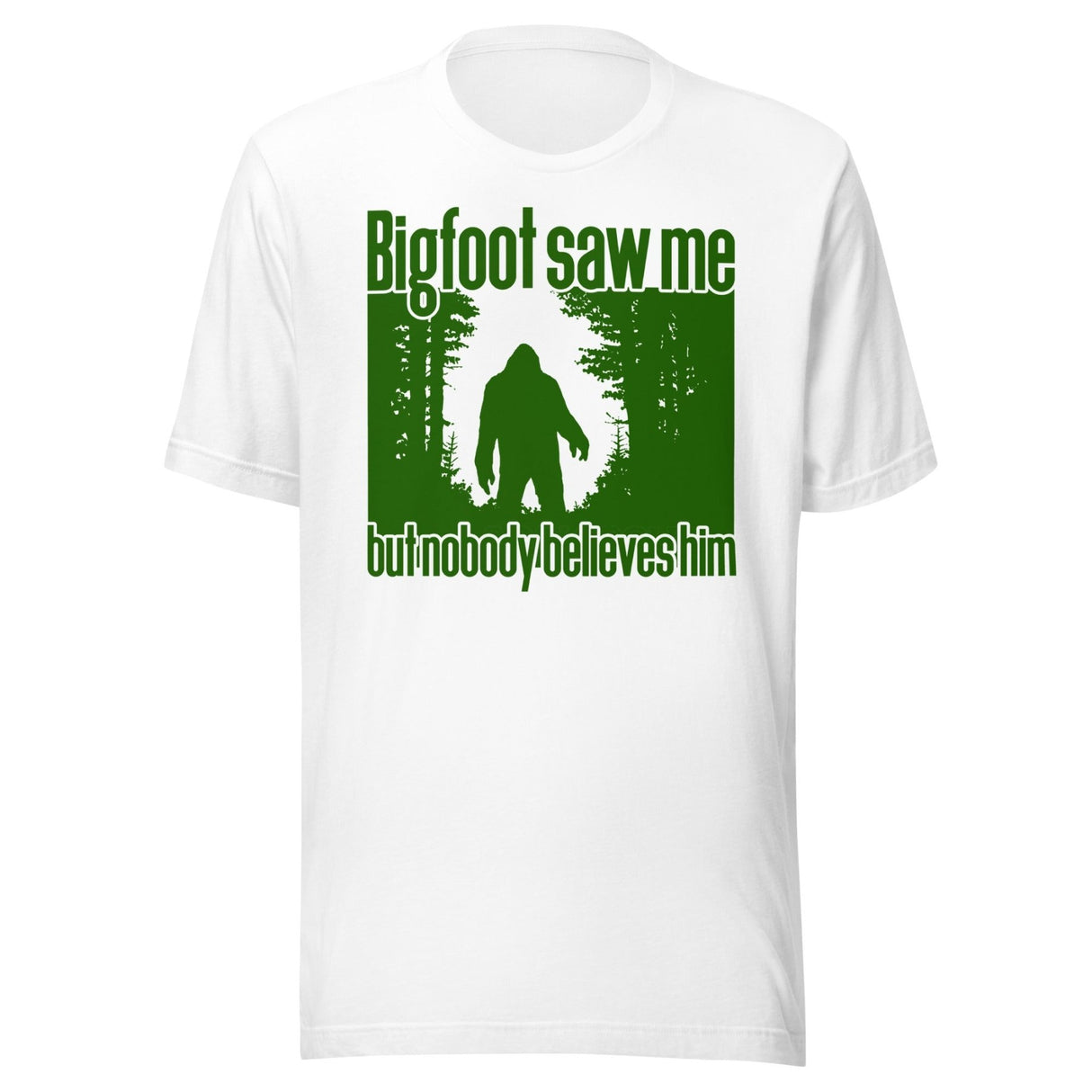 Bigfoot Saw Me But No One Believes Him Shirt
