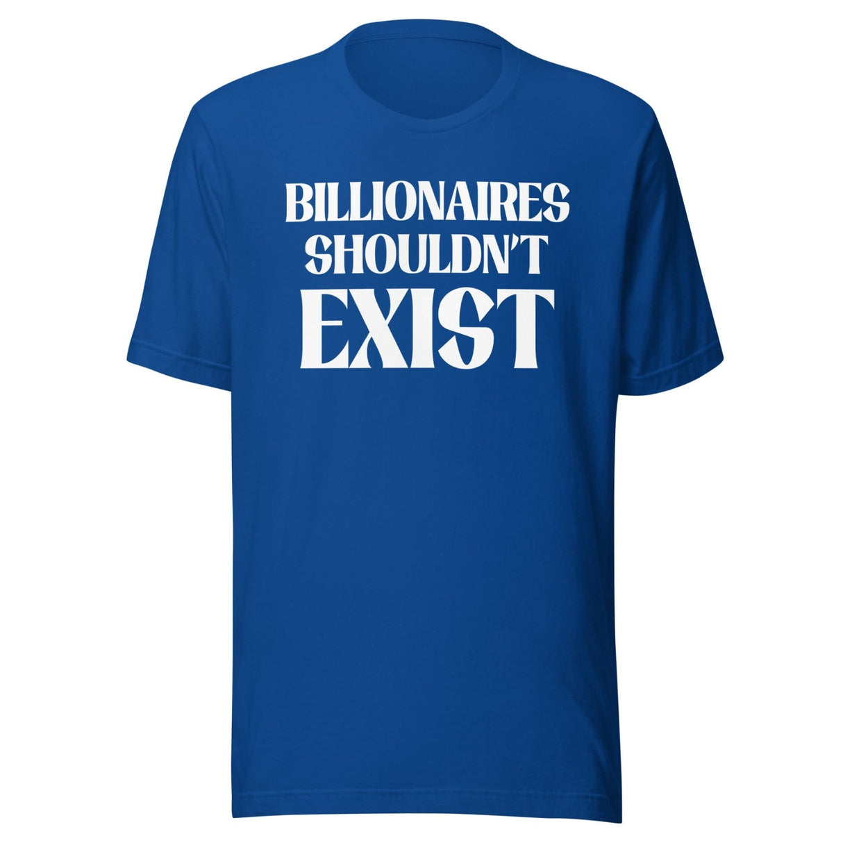Billionaires Shouldn't Exist Shirt