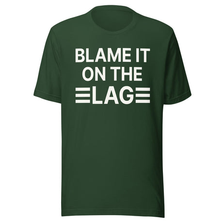Blame it on The Lag Shirt