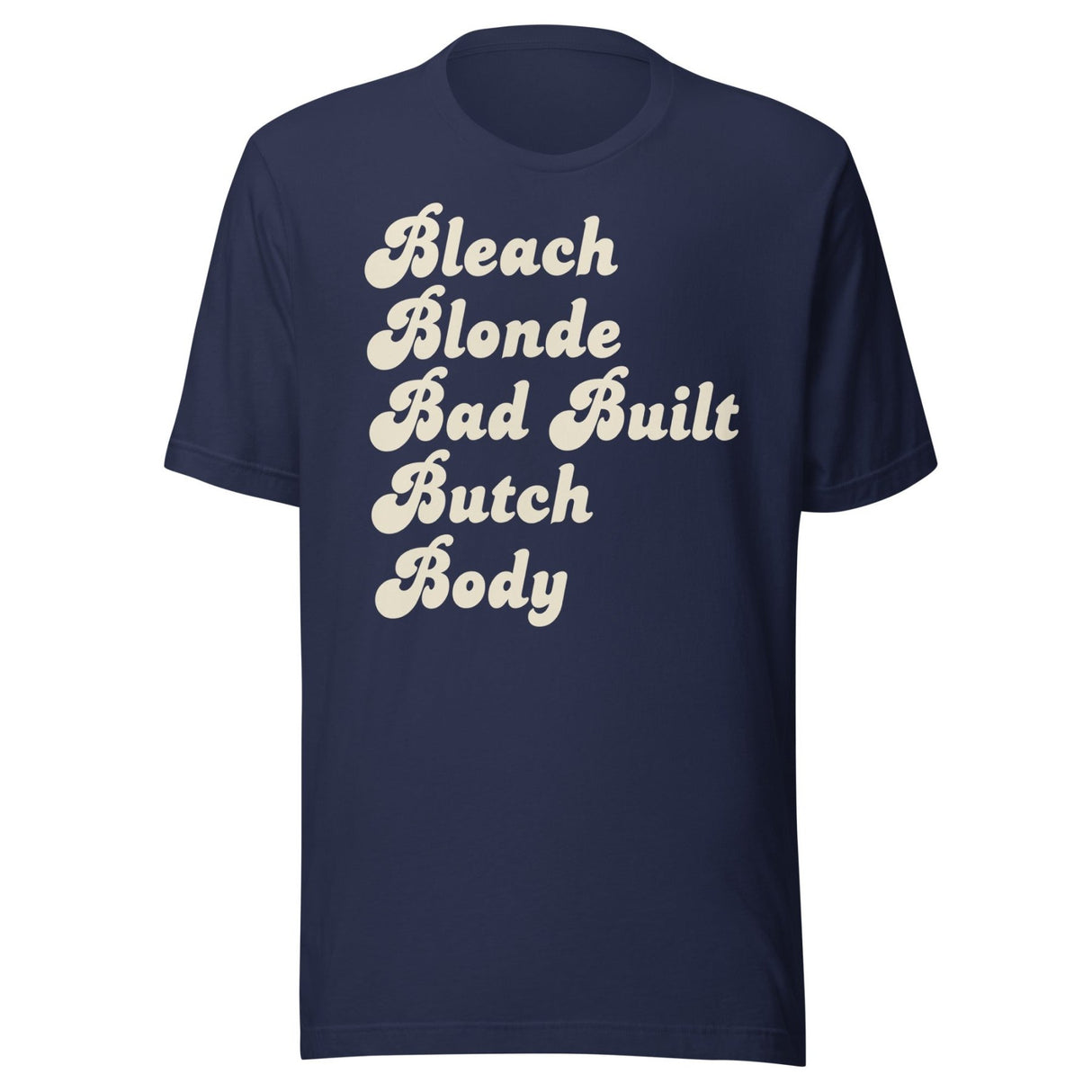 Bleach Blonde Bad Built Butch Body Shirt
