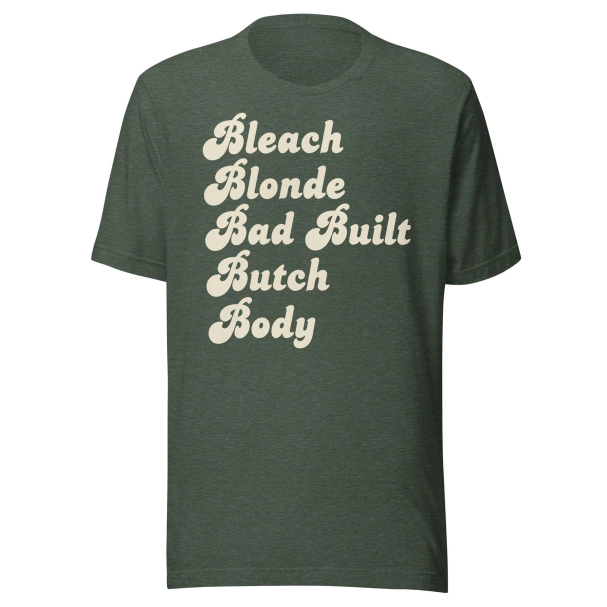 Bleach Blonde Bad Built Butch Body Shirt