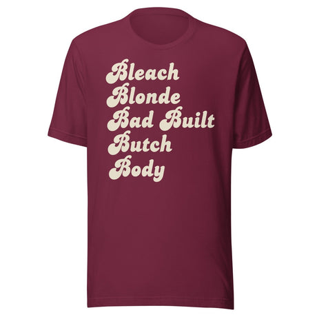 Bleach Blonde Bad Built Butch Body Shirt