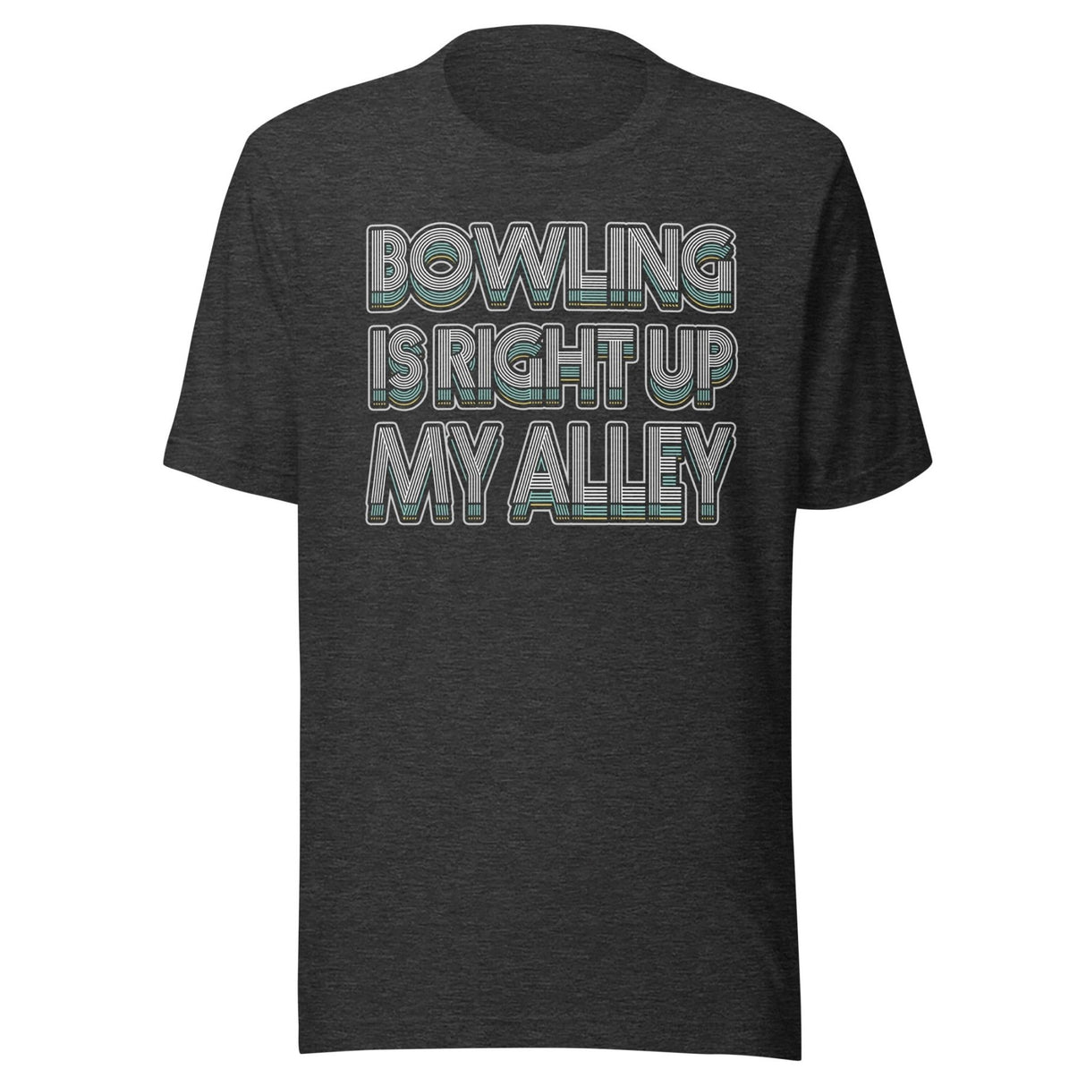 Bowling is Right Up My Alley Shirt