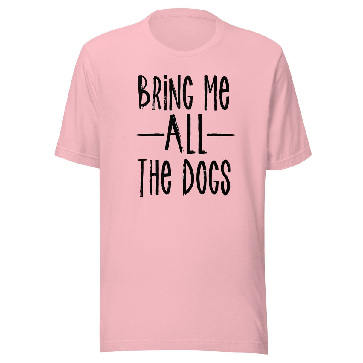 Bring Me All The Dogs Shirt