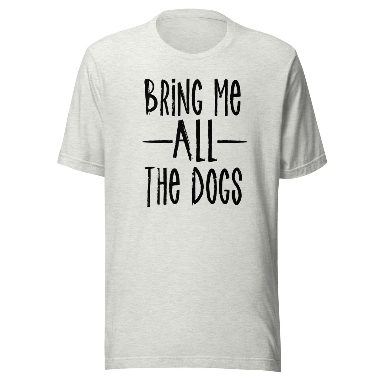 Bring Me All The Dogs Shirt