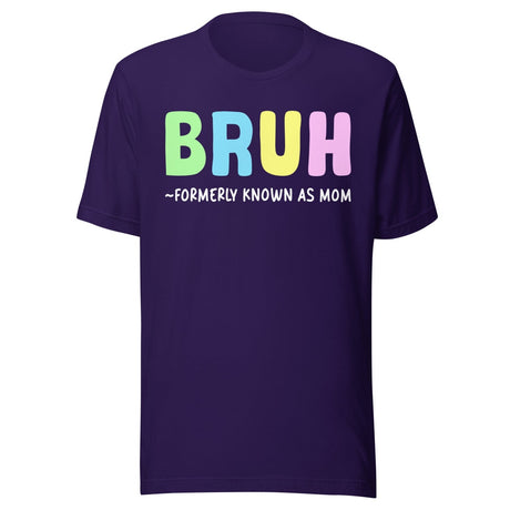 Bruh Formerly Known as Mom Shirt