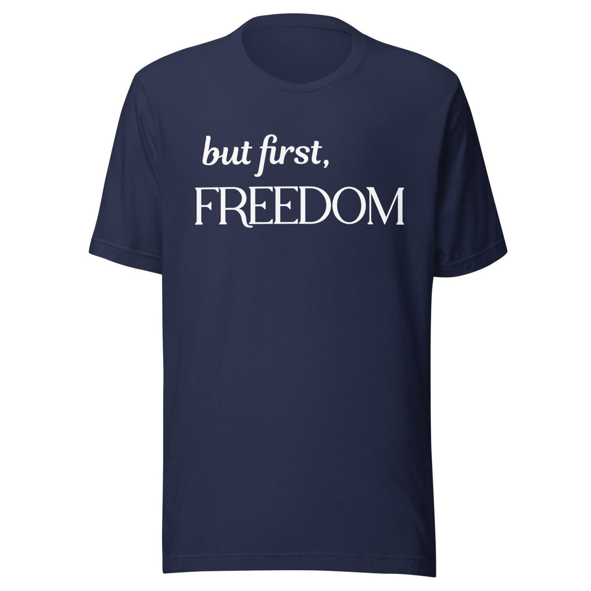 But First Freedom Shirt