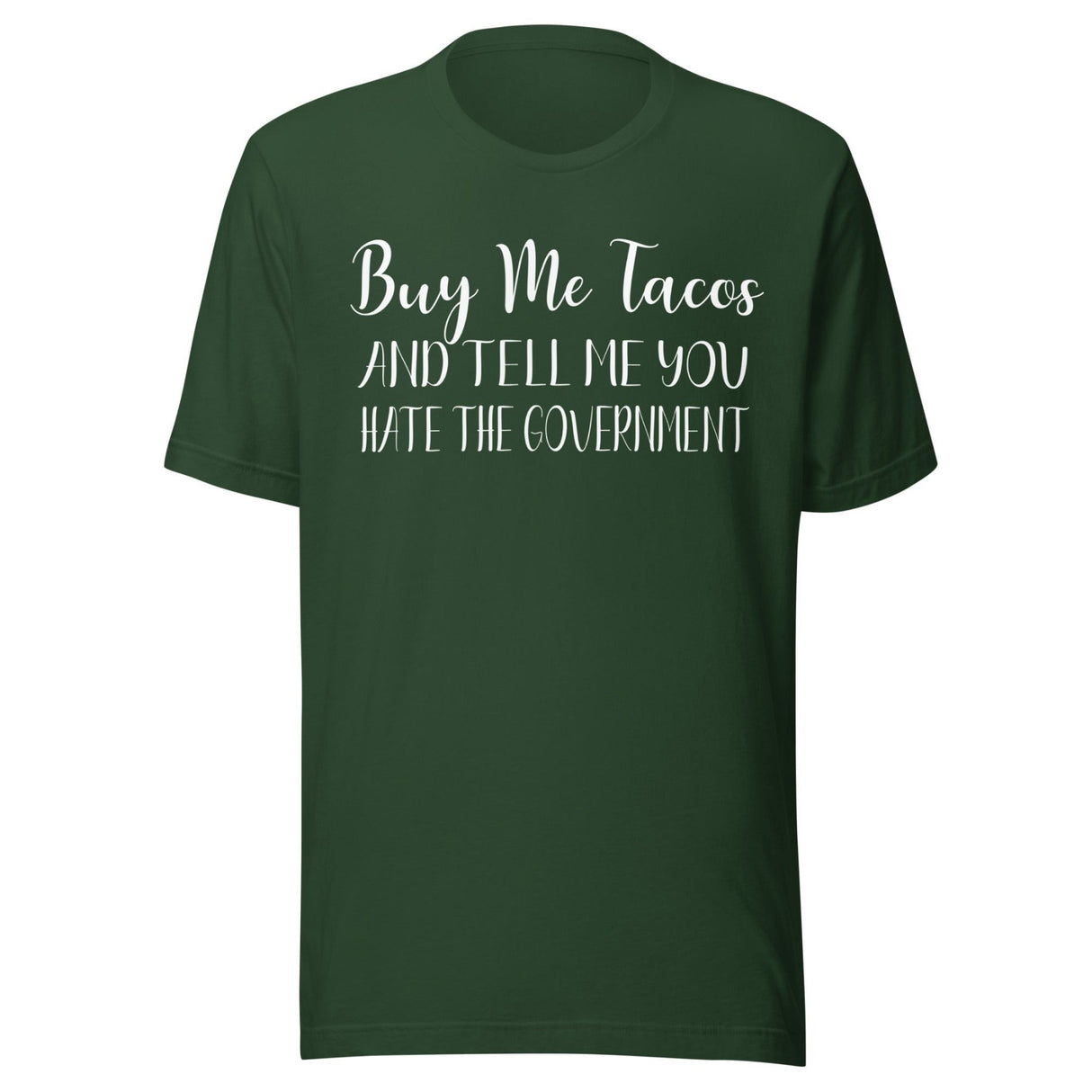 Buy Me Tacos and Tell Me You Hate The Government Shirt