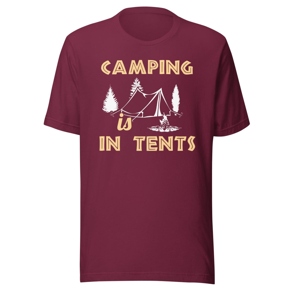Camping is in Tents Shirt